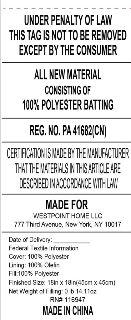 Made for WestPoint Home. Cover: 100% Polyester. Fill: 100% Polyester. See Dimensions for sizes. Made in China. 