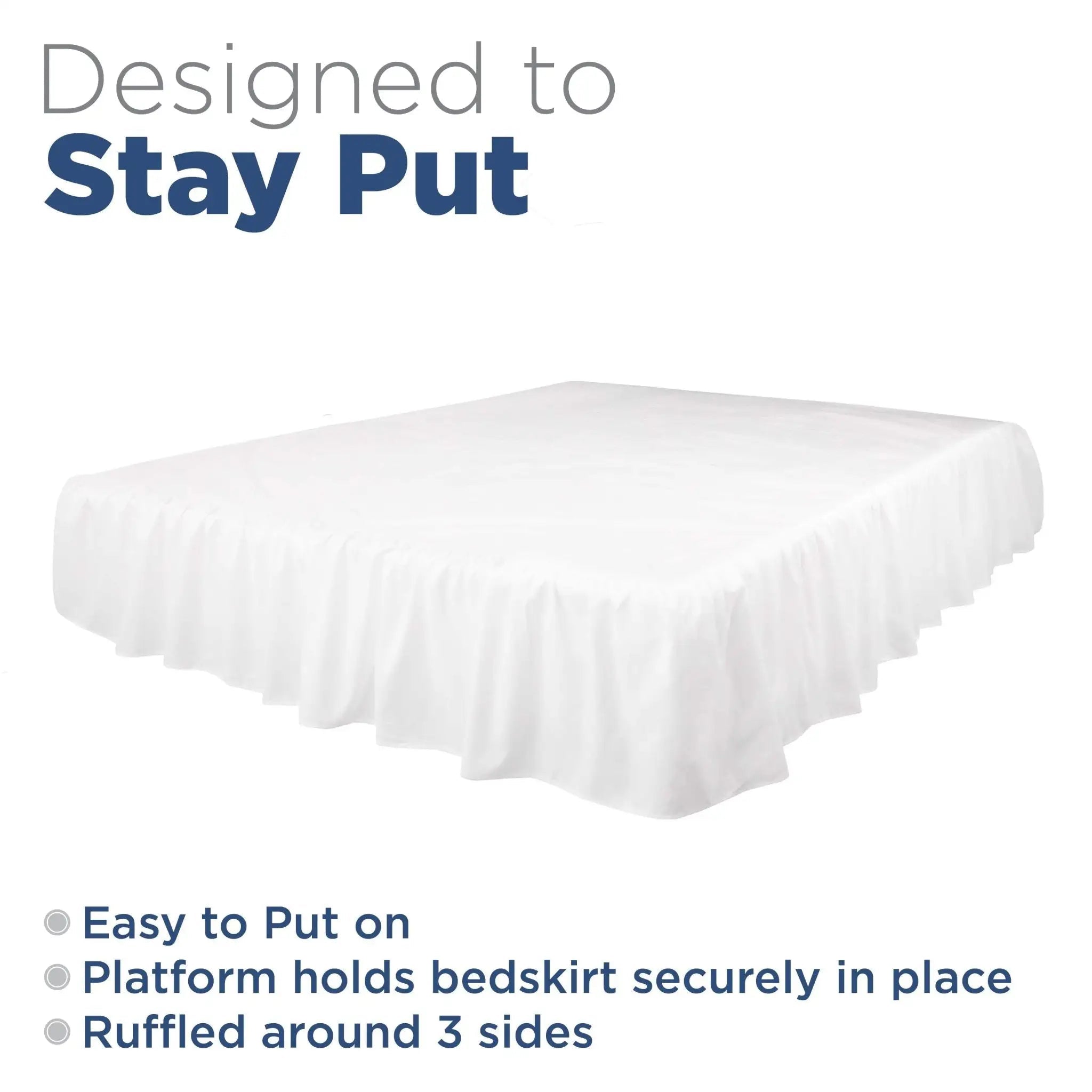 A bed skirt in white shown on a bed with a white mattress, with text reading 'Designed to Stay Put' and feature bullet points on a white background.