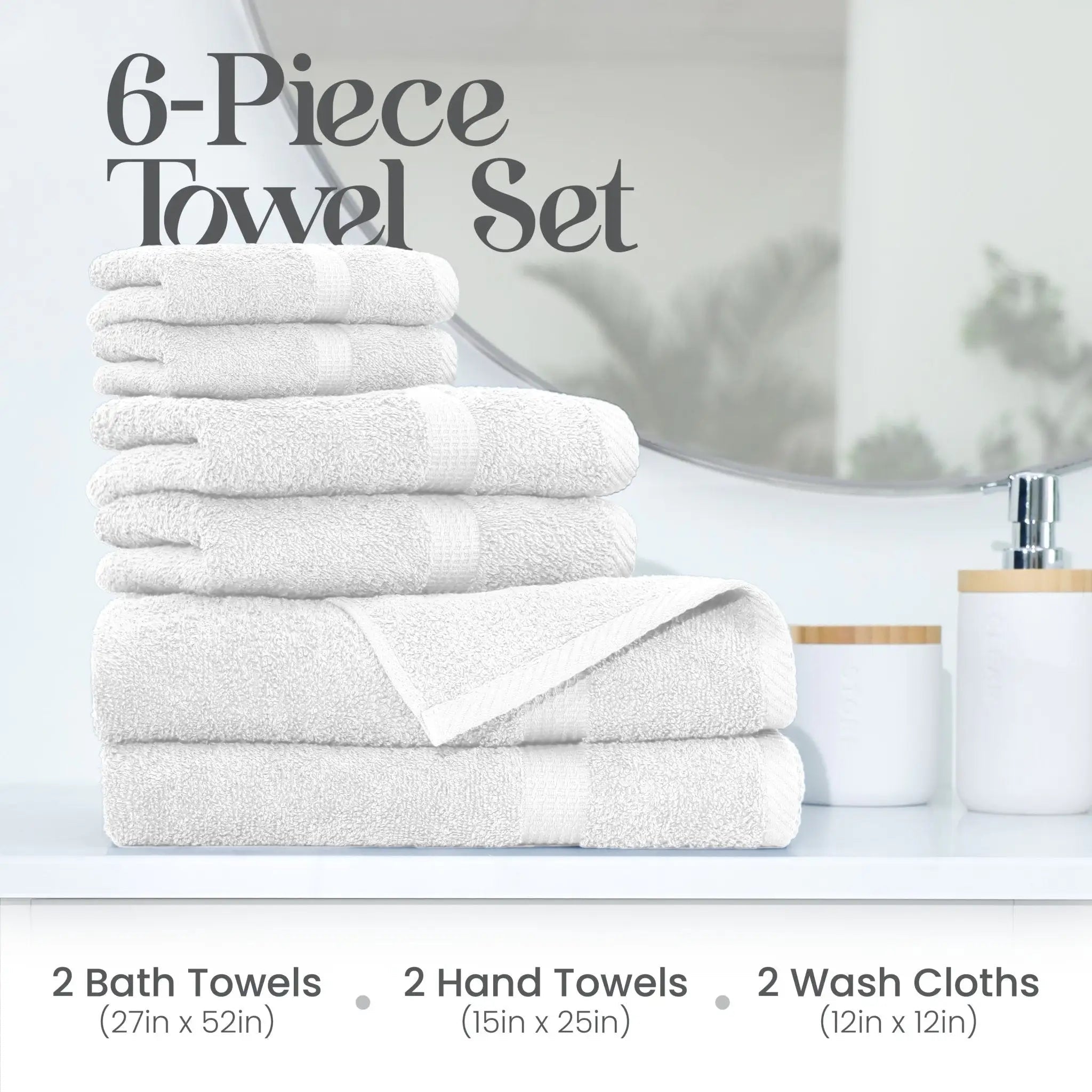 6-piece white towel set with bath towels, hand towels, and washcloths on a bathroom counter.